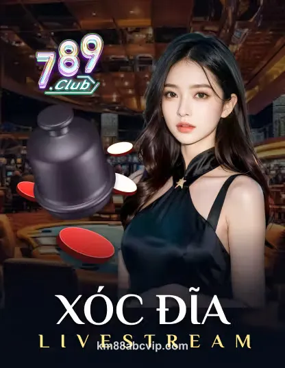 789 Xoc Dia Livestream – Game may rủi