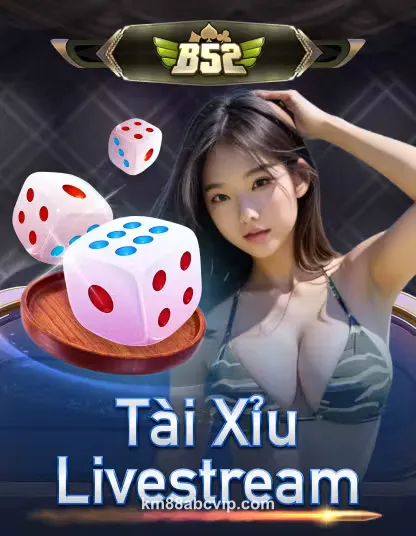 B52 Tai Xiu Livestream tại KM88